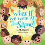 What If We Were All The Same!: A Children's Book About Ethnic Diversity and Inclusion