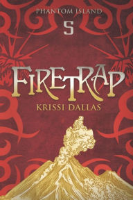 Title: Firetrap: Phantom Island Book 5, Author: Krissi Dallas