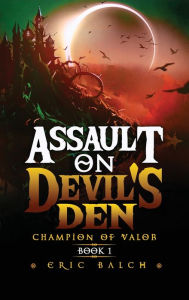 Title: Assault on Devil's Den: Champion of Valor Book 1, Author: Eric Balch