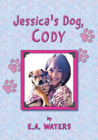Title: Jessica's Dog, Cody, Author: E a Waters