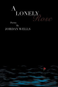 Title: A Lonely Rose, Author: Jordan Wells