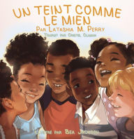 Title: UN TEINT COMME LE MIEN, Author: LaTashia M Perry