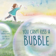 Title: You Can't Kiss A Bubble, Author: Karen A Wyle