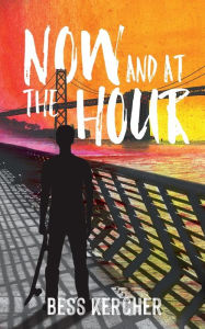 Title: Now and at the Hour, Author: Bess Kercher
