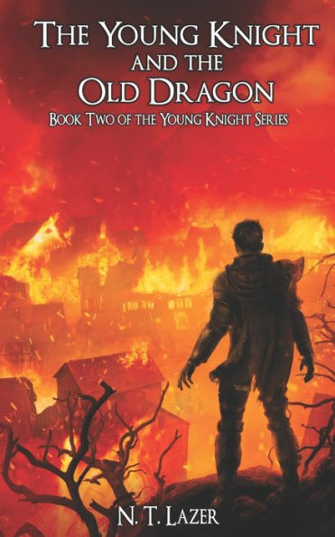 The Young Knight and the Old Dragon: Book Two of the Young Knight Series