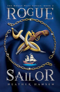 Title: Rogue Sailor, Author: Heather Hansen