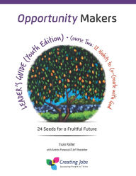 Title: Opportunity Makers: 24 Seeds for a Fruitful Future: Course 2: 12 Habits to Co-Create with God, Author: Andres Panasiuk