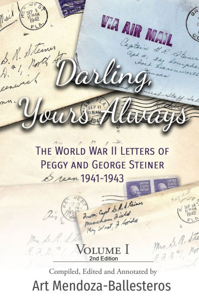 Darling, Yours Always: The WWII Letters of Peggy and George Steiner, Volume I, 2nd edition