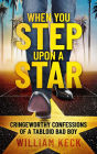 When You Step Upon a Star: Cringeworthy Confessions of a Tabloid Bad Boy