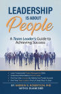 Leadership Is About People: A Team Leader's Guide to Achieving Success