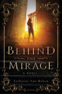Behind the Mirage: A Novel