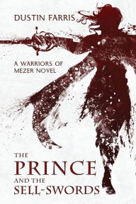 Online book download for free The Prince and the Sell-Swords: A Warriors of Mezer Novel 9781735577807 