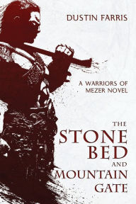 The Stone Bed and Mountain Gate: A Warriors of Mezer Novel