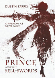 Google ebooks free download pdf The Prince and the Sell-Swords: A Warriors of Mezer Novel