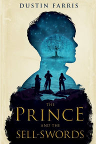 Title: The Prince and the Sell-Swords, Author: Dustin Farris