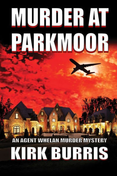 MURDER AT PARKMOOR: An Agent Whelan Murder Mystery