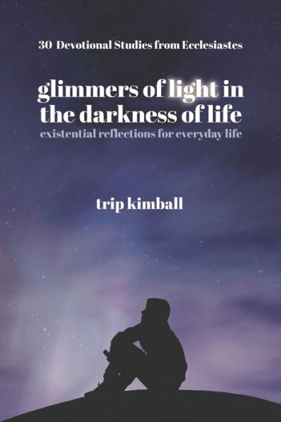 Glimmers of Light in the Darkness of Life: existential reflections for everyday life