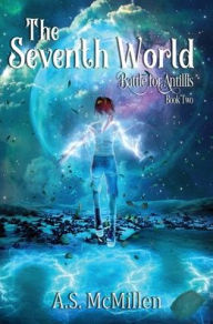 Title: The Seventh World: Battle for Antillis: Book Two, Author: A S McMillen