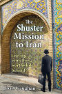 The Shuster Mission to Iran: Leaving Something Worthwhile Behind