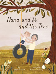 Title: Nana and Me and The Tree: A Child's Journey From Loss To Acceptance, Author: Amanda Silva