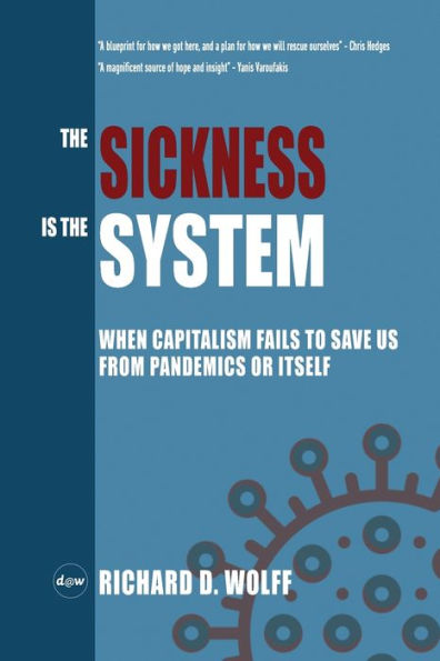 the Sickness is System: When Capitalism Fails to Save Us from Pandemics or Itself