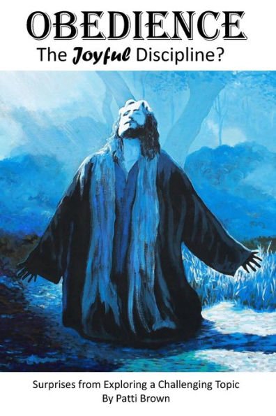 Obedience: The Joyful Discipline?
