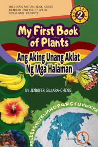 Title: My First Book of Plants: Ang Aking Unang Aklat ng Halaman, Author: Jennifer G Suzara-Cheng