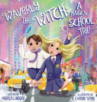 Title: Waverly the Witch: A Magical School Trip, Author: Angela Lindsey