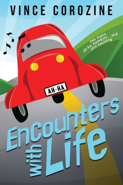 Encounters with Life: Too Many Ah-ha Moments and Still Counting