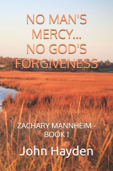 No Man's Mercy...No God's Forgiveness: Zachary Mannheim - Book 1