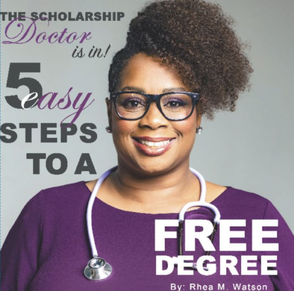 The Scholarship Doctor Is in! 5 Easy Steps to a FREE Degree