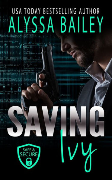 Saving Ivy: (Safe and Secure Book 3)