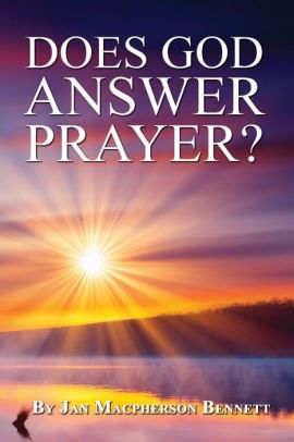 Does God Answer Prayer? by Jan Macpherson Bennett, Paperback  Barnes