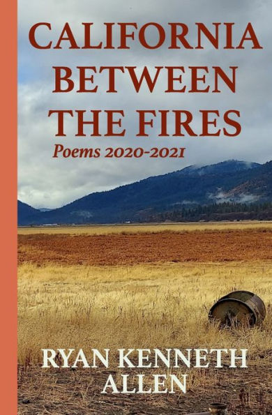 California Between the Fires: Poems 2020-2021