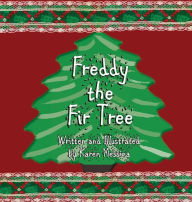 Title: Freddy The Fir Tree, Author: Karen Messina