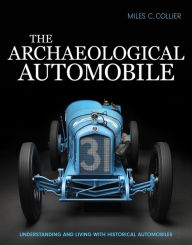 Best selling ebooks free download The Archaeological Automobile: Understanding and Living with Historical Automobiles iBook PDF 9781735645100 (English literature) by 