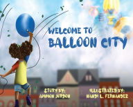 Google e-books for free Welcome to Balloon City 9781735647302 by Ammon Jordon, Nandi L. Fernandez