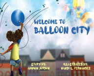 Title: Welcome to Balloon City, Author: Ammon Jordon