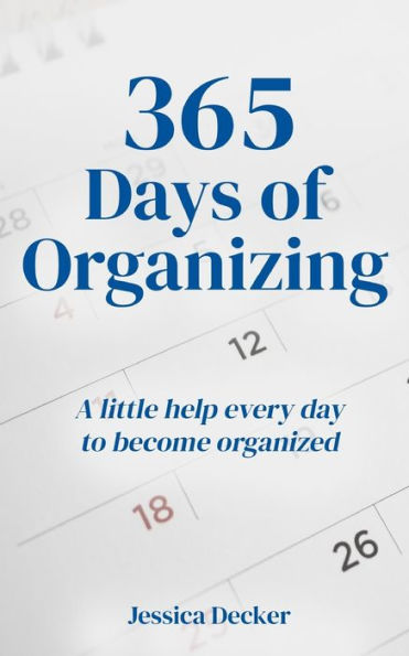 365 Days of Organizing: A little help every day to become organized