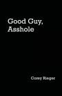 Good Guy, Asshole