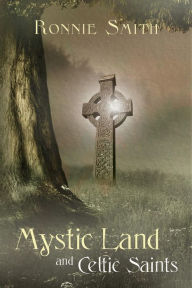 Title: Mystic Land and Celtic Saints, Author: Ronnie Smith