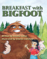 Title: Breakfast With Bigfoot, Author: Amelia Cotter
