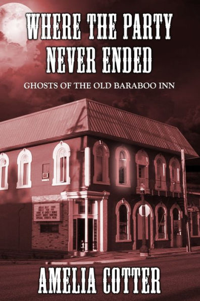 Where The Party Never Ended: Ghosts of the Old Baraboo Inn