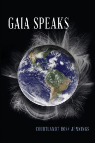 Title: Gaia Speaks, Author: Courtlandt Ross Jennings