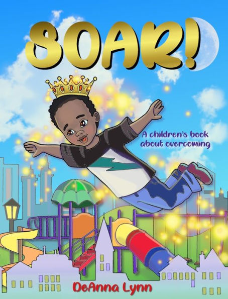 Soar!: A Children's Book About Overcoming