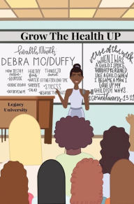 Title: Grow the Health UP, Author: Debra McLemore Duffy