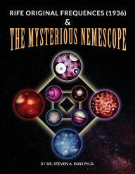 Title: Rife Original Frequencies (1936) & The Mysterious Nemescope, Author: Steven Ross