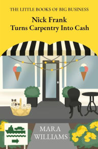 Title: Nick Frank Turns Carpentry Into Cash, Author: Mara Williams