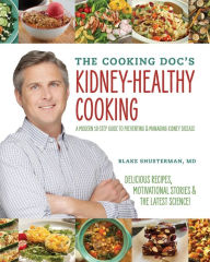 Title: The Cooking Doc's Kidney-Healthy Cooking, Author: Blake Shusterman