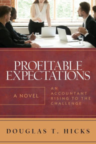 Title: Profitable Expectations: An Accountant Rising to the Challenge, Author: Douglas T Hicks